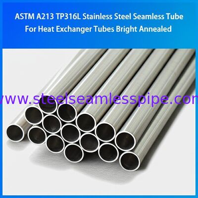 ASTM A213 TP316L Stainless Steel Seamless Tube For Heat Exchanger Tubes Bright Annealed